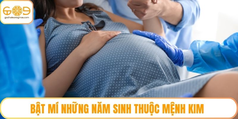 Bật mí những năm sinh thuộc mệnh kim