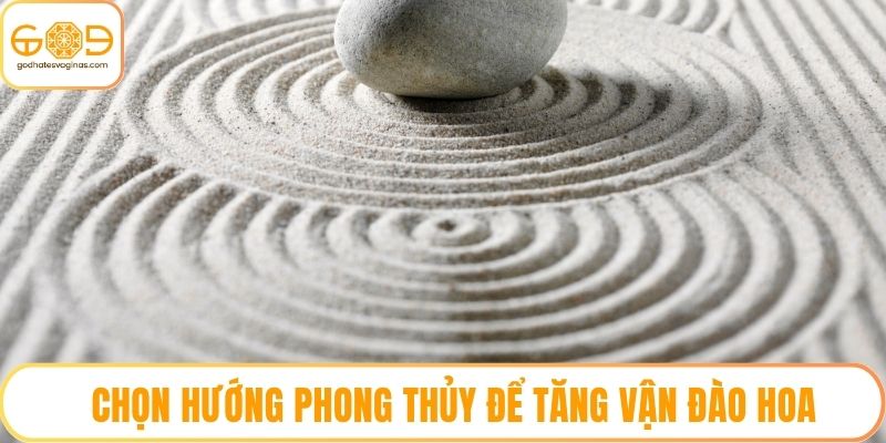 Chọn hướng phong thủy để tăng vận đào hoa