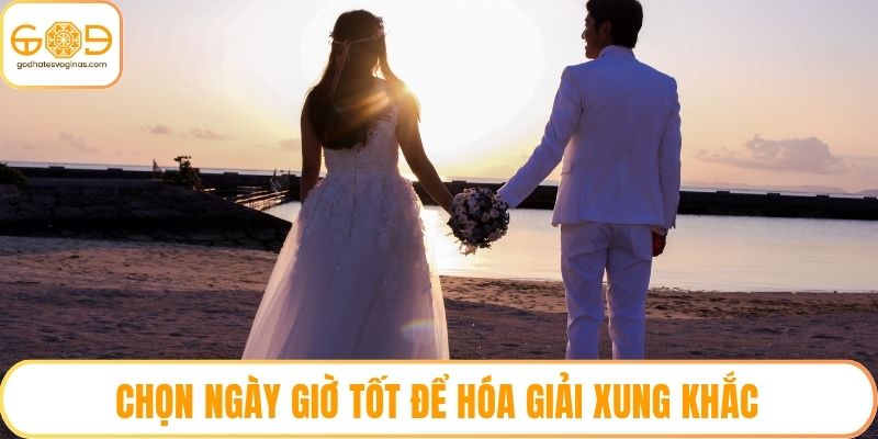 Chọn ngày giờ tốt để hóa giải xung khắc