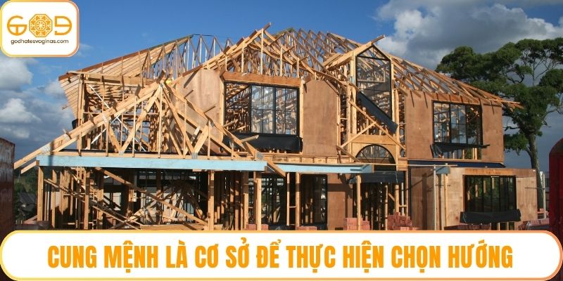 Cung mệnh là cơ sở để thực hiện chọn hướng