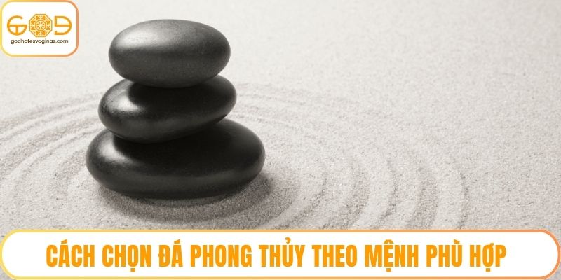 Cách Chọn Đá Phong Thủy Theo Mệnh Phù Hợp Cho Mọi Người