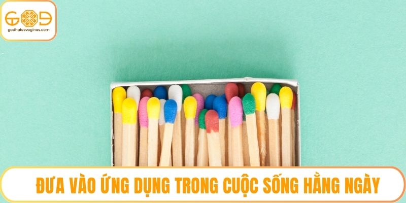 Đưa vào ứng dụng trong cuộc sống hằng ngày