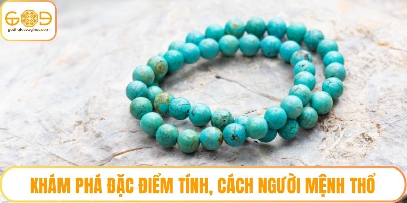 Khám phá đặc điểm tính, cách người mệnh Thổ