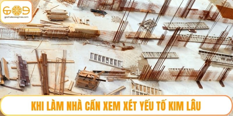 Khi làm nhà cần xem xét yếu tố Kim Lâu