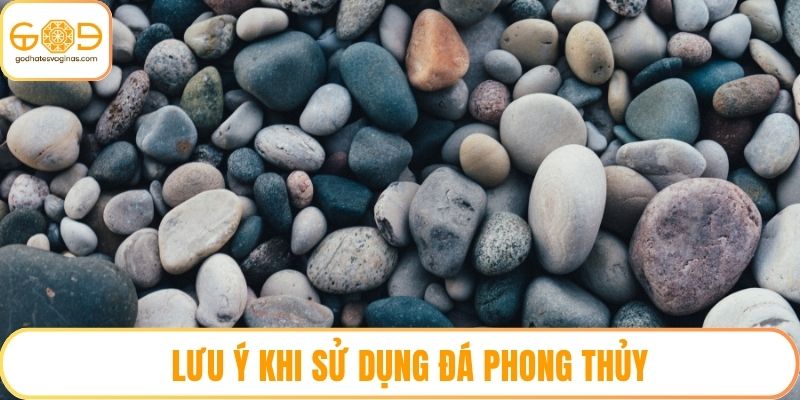 Lưu ý khi sử dụng đá phong thủy