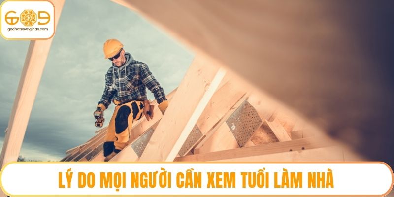 Lý do mọi người cần xem tuổi làm nhà