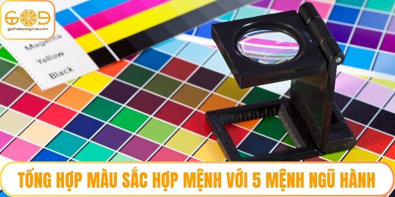 Tổng Hợp Màu Sắc Hợp Mệnh Với 5 Mệnh Ngũ Hành Cực Chuẩn