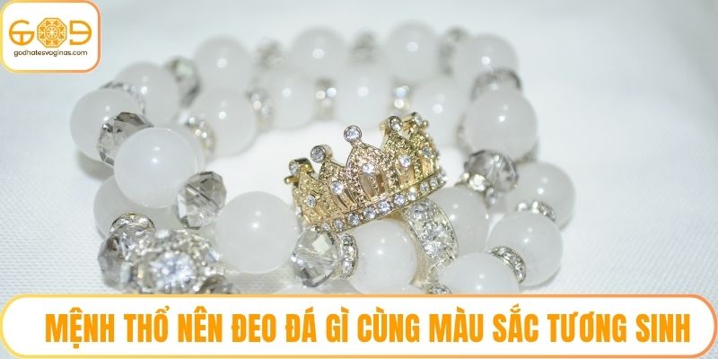 Mệnh thổ nên đeo đá gì cùng màu sắc tương sinh