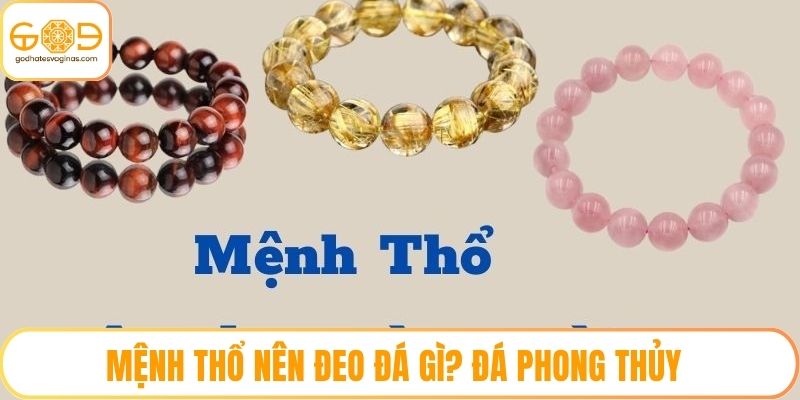 Mệnh Thổ Nên Đeo Đá Gì? Đá Phong Thủy Giúp Tăng Tài Vận