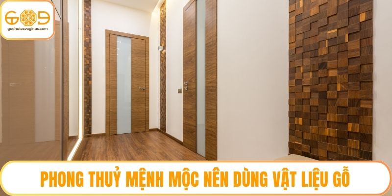 Phong thuỷ mệnh Mộc nên dùng vật liệu gỗ