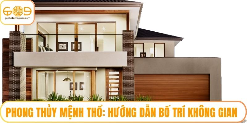 Phong Thủy Mệnh Thổ: Hướng Dẫn Bố Trí Không Gian Sống