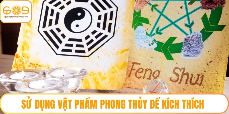 Sử dụng vật phẩm phong thủy để kích thích năng lượng