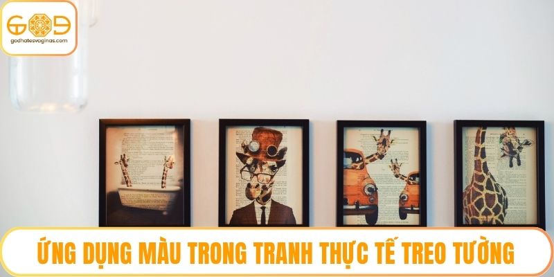 Ứng dụng màu trong tranh thực tế treo tường