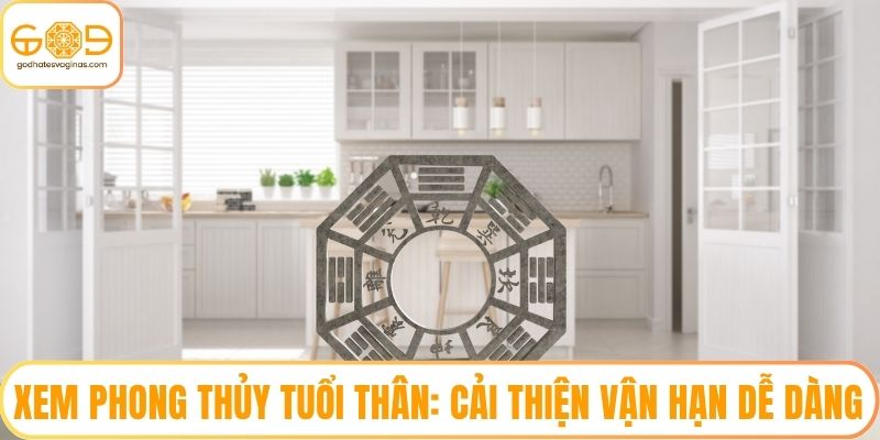 Xem Phong Thủy Tuổi Thân: Cải Thiện Vận Hạn Dễ Dàng